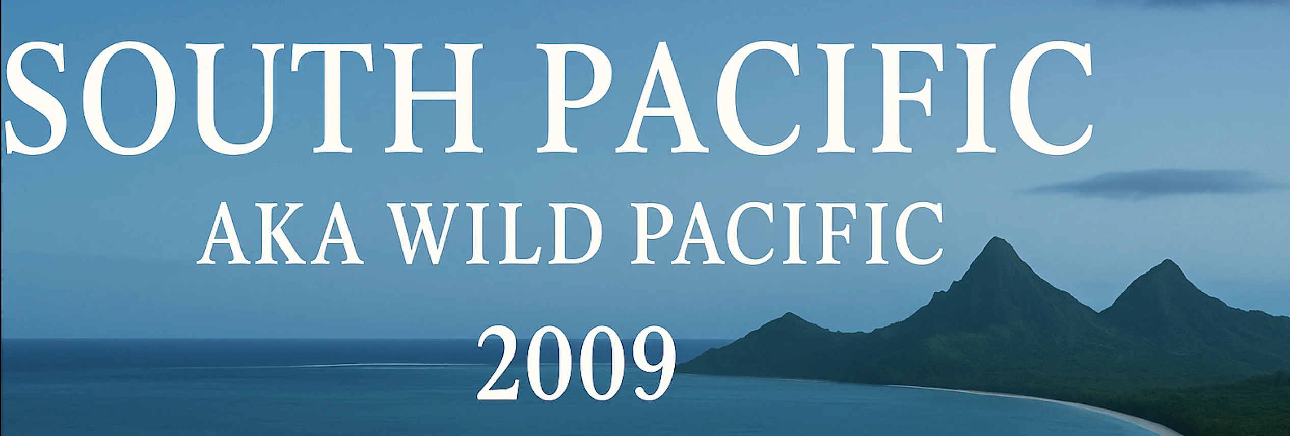 South Pacific AKA Wild Pacific 2009 big poster